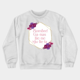 paulina de la mora frase Crewneck Sweatshirt